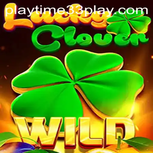 Discover the Thrills of LuckyClover: A Fresh Gaming Experience with playtime33