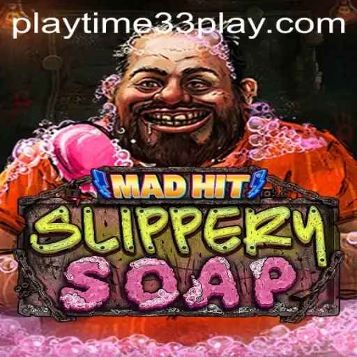 MadHitSlipperySoap – Dive into the Playtime33 Experience