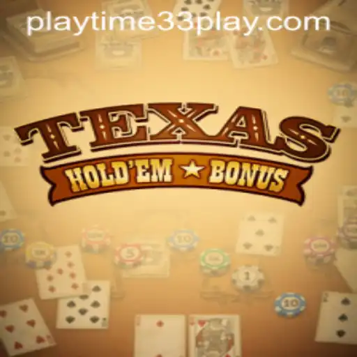 Texas Holdem Bonus: A Comprehensive Guide to Playtime33